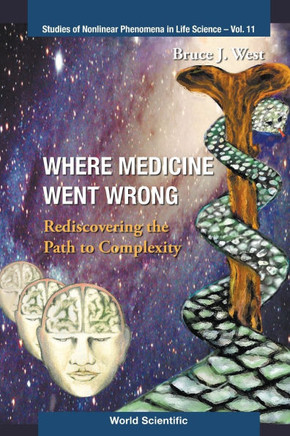 Where Medicine Went Wrong: Rediscovering the Path to Complexity