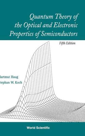 Quantum Theory of the Optical and Electronic Properties of Semiconductors (5th Edition)
