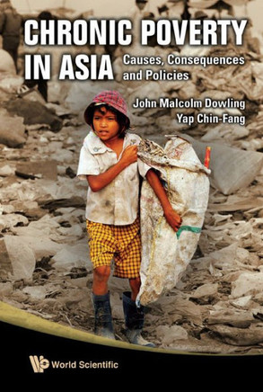 Chronic Poverty in Asia: Causes, Consequences and Policies