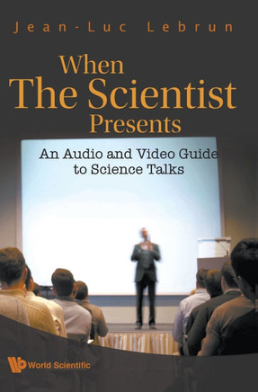 When the Scientist Presents: An Audio and Video Guide to Science Talks (with DVD-Rom) [With DVD ROM]