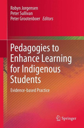 Pedagogies to Enhance Learning for Indigenous Students: Evidence-Based Practice