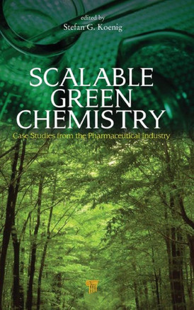 Scalable Green Chemistry: Case Studies from the Pharmaceutical Industry