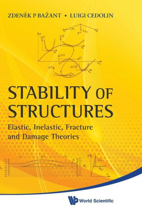 Stability of Structures: Elastic, Inelastic, Fracture and Damage Theories