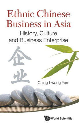 Ethnic Chinese Business in Asia: History, Culture and Business Enterprise