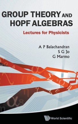 Group Theory and Hopf Algebras: Lectures for Physicists