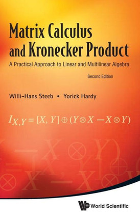 Matrix Calculus and Kronecker Product: A Practical Approach to Linear and Multilinear Algebra (2nd Edition)