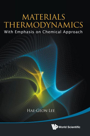 Materials Thermodynamics: With Emphasis on Chemical Approach [With CDROM]