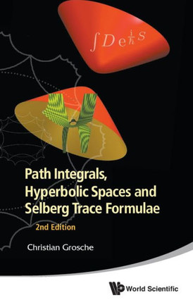 Path Integrals, Hyperbolic Spaces and Selberg Trace Formulae (2nd Edition)