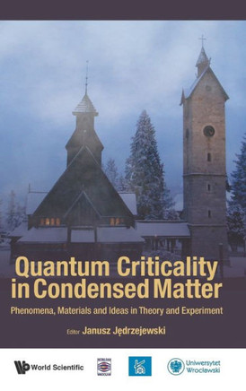 Quantum Criticality in Condensed Matter: Phenomena, Materials and Ideas in Theory and Experiment - 50th Karpacz Winter School of Theoretical Physics