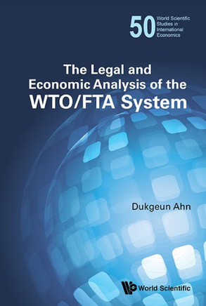 The Legal and Economic Analysis of the Wto/Fta System