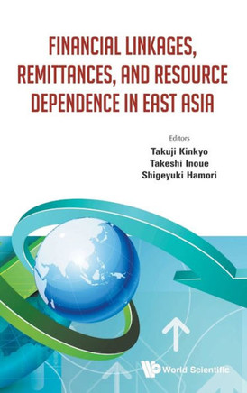 Financial Linkages, Remittances, and Resource Dependence in East Asia
