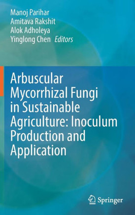 Arbuscular Mycorrhizal Fungi in Sustainable Agriculture: Inoculum Production and Application