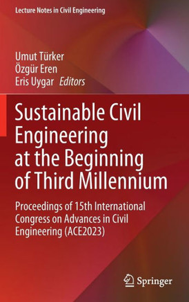 Sustainable Civil Engineering at the Beginning of Third Millennium: Proceedings of 15th International Congress on Advances in Civil Engineering (Ace20