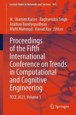 Proceedings of the Fifth International Conference on Trends in Computational and Cognitive Engineering: Tcce 2023, Volume 1