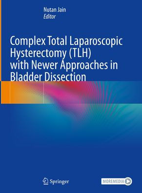 Complex Total Laparoscopic Hysterectomy (Tlh) with Newer Approaches in Bladder Dissection
