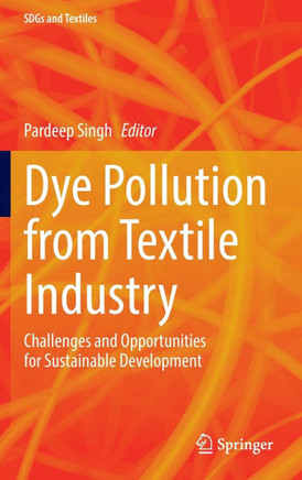 Dye Pollution from Textile Industry: Challenges and Opportunities for Sustainable Development