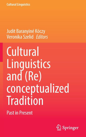 Cultural Linguistics and (Re)conceptualized Tradition: Past in Present
