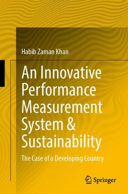 An Innovative Performance Measurement System & Sustainability: The Case of a Developing Country