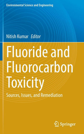 Fluoride and Fluorocarbon Toxicity: Sources, Issues, and Remediation