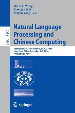 Natural Language Processing and Chinese Computing: 13th National Ccf Conference, Nlpcc 2024, Hangzhou, China, November 1-3, 2024, Proceedings, Part I