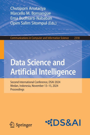 Data Science and Artificial Intelligence: Second International Conference, Dsai 2024, Medan, Indonesia, November 13-15, 2024, Proceedings