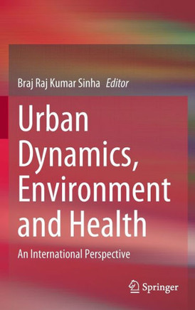 Urban Dynamics, Environment and Health: An International Perspective