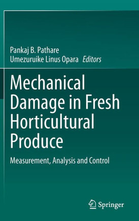 Mechanical Damage in Fresh Horticultural Produce: Measurement, Analysis and Control