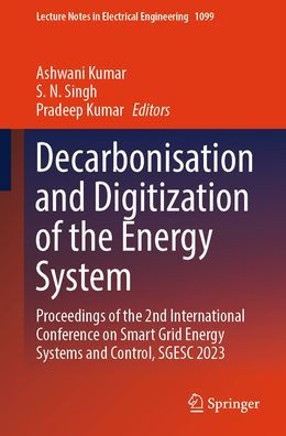 Decarbonisation and Digitization of the Energy System: Proceedings of the 2nd International Conference on Smart Grid Energy Systems and Control, Sgesc