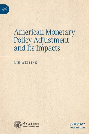 American Monetary Policy Adjustment and Its Impacts