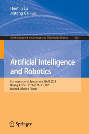 Artificial Intelligence and Robotics: 8th International Symposium, Isair 2023, Beijing, China, October 21-23, 2023, Revised Selected Papers