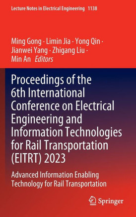 Proceedings of the 6th International Conference on Electrical Engineering and Information Technologies for Rail Transportation (Eitrt) 2023: Advanced