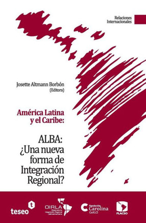 Am?rica Latina y el Caribe: ALBA: ?Una nueva forma de Integraci?n Regional?