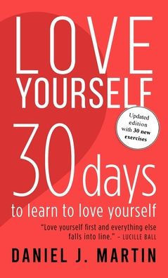 Love Yourself: 30 days to learn to love yourself