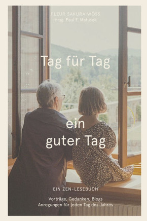Tag f?r Tag ein guter Tag: Ein Zen-Lesebuch