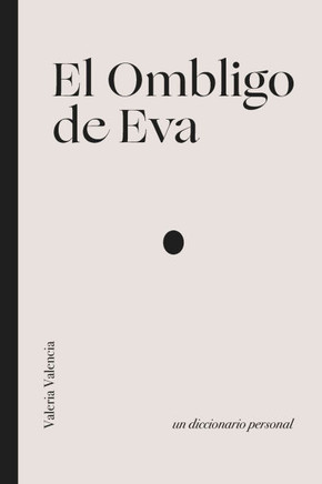 El Ombligo de Eva: Un diccionario personal