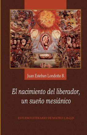 El nacimiento del liberador, un sue?o mesi?nico: Estudio literario de Mateo 1,18-2,23