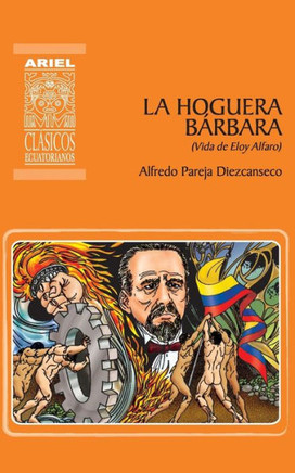 La hoguera b?rbara: Vida de Eloy Alfaro