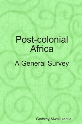 Post-colonial Africa: A General Survey Post-colonial Africa: A General Survey