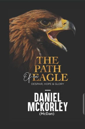 The Path of an Eagle: Despair, Hope & Glory