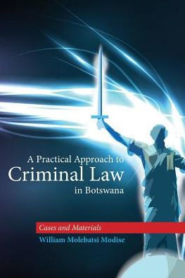 A Practical Approach to Criminal Law in Botswana: Cases and Materials