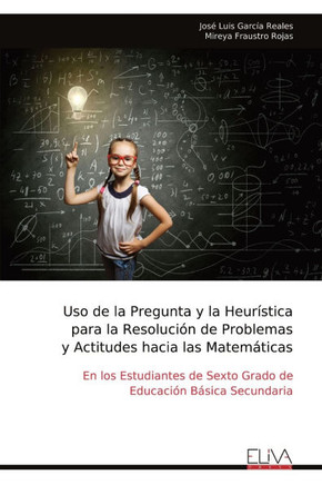 Uso de la Pregunta y la Heur?stica para la Resoluci?n de Problemas y Actitudes hacia las Matem?ticas