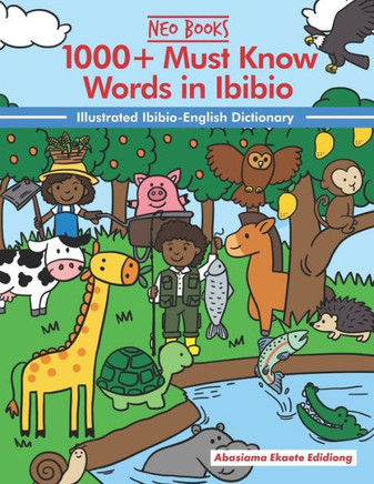 1000+ Must Know Words In Ibibio: Illustrated Ibibio-English Dictionary (1000+ Must Know Words Of Different Nigerian Languages)
