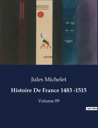 Histoire De France 1483 -1515: Volume 09