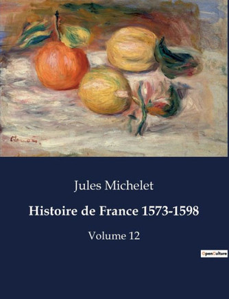 Histoire de France 1573-1598: Volume 12