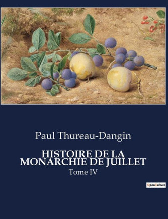 Histoire de la Monarchie de Juillet: Tome IV