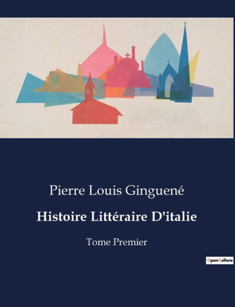 Histoire Litt?raire D'italie: Tome Premier