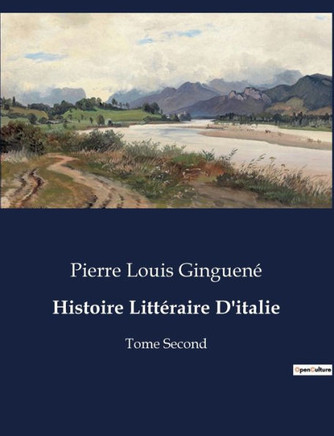Histoire Litt?raire D'italie: Tome Second
