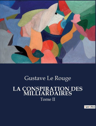La Conspiration Des Milliardaires: Tome II
