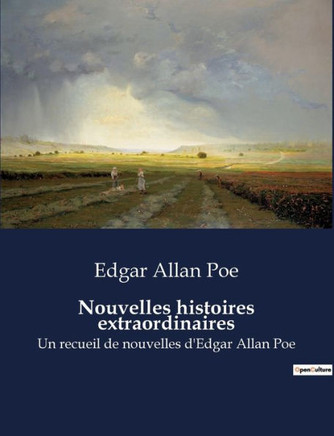 Nouvelles histoires extraordinaires: Un recueil de nouvelles d'Edgar Allan Poe