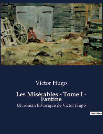 Les Mis?rables - Tome I - Fantine: Un roman historique de Victor Hugo
